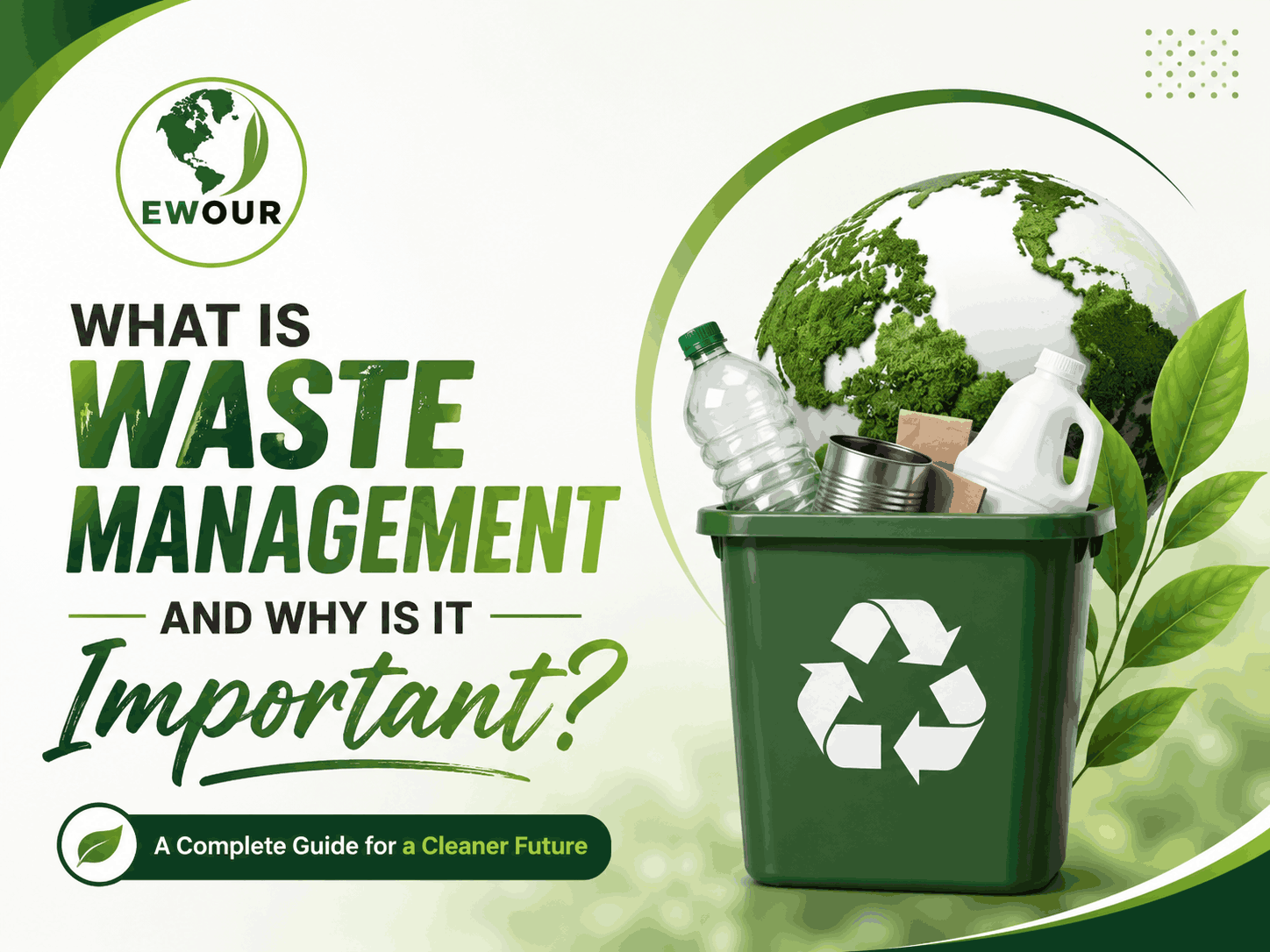 What Is Waste Management and Why  Is It Important? A Complete Guide for  a Cleaner Future